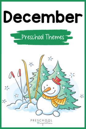 cartoon snowman with skis and evergreen trees with text December Preschool Themes